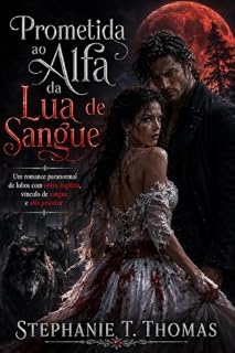 Livro Prometida ao Alfa da Lua de Sangue: Um romance paranormal de lobos com noiva fugitiva, vínculo de sangue e alfa protetor