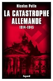 La  catastrophe allemande, 1914-1945