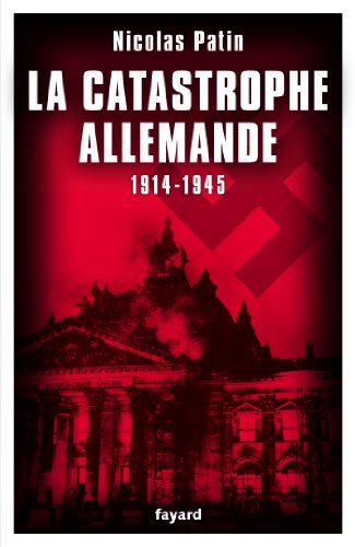La  catastrophe allemande, 1914-1945