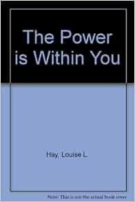 The Power Is Within You: Louise L. Hay