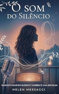 Livro O Som do Silêncio: Quando ficar em silêncio também é uma escolha