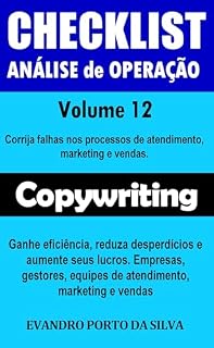 Livro Copywriting. Volume 12 - CheckList Análise de Operação. Com mais de 1.000 pontos para um negócio mais eficiente e lucrativo: Corrija falhas nos processos ... de atendimento, Mkt e Vendas Livro 3)