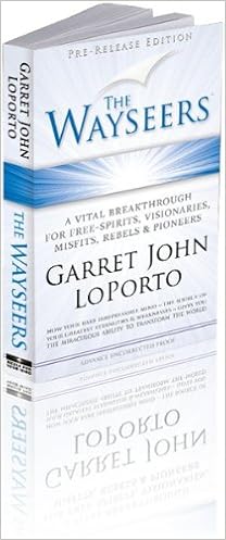 The Wayseers A Vital Breakthrough For Free Spirits Visionaries Misfits Rebels Pioneers Garret John Loporto 9780977486021 Amazon Com Books garret john loporto 9780977486021