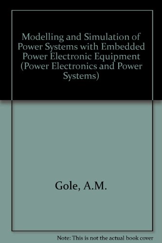 Modelling and Simulation of Power Systems with Embedded Power Electronic Equipment (Power Electronics and Power Systems)