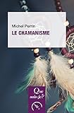 Le chamanisme: « Que sais-je ? » n° 2968 (French Edition) by 