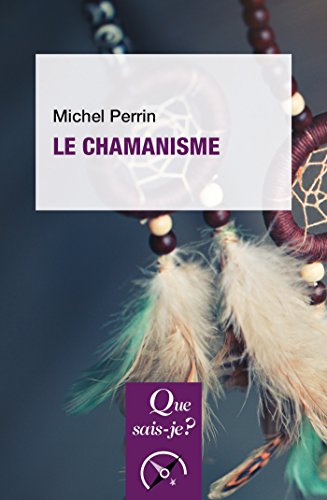 Le chamanisme: « Que sais-je ? » n° 2968 (French Edition) by Michel Perrin
