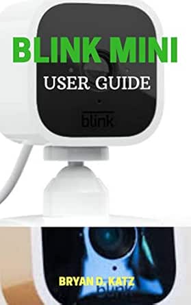 Amazon.com: BLINK MINI USER GUIDE: A Step By Step Instructional Manual