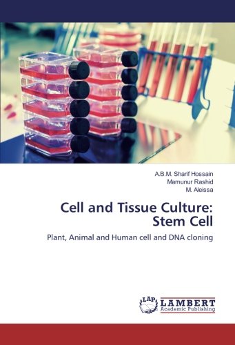 Cell and Tissue Culture: Stem Cell: Plant, Animal and Human cell and DNA cloning