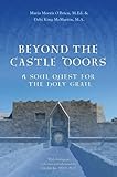 Beyond the Castle Doors: A Soul Quest for the Holy Grail by Maria Morris O'Brien MEd, Debi King McMartin MA