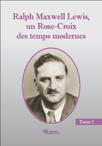 Ralph Maxwell Lewis, un Rose-Croix des temps modernes