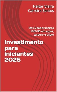 Investimento para iniciantes 2025: Dos 5 aos primeiros 1000 R$ em açoes, tesouro e cripto