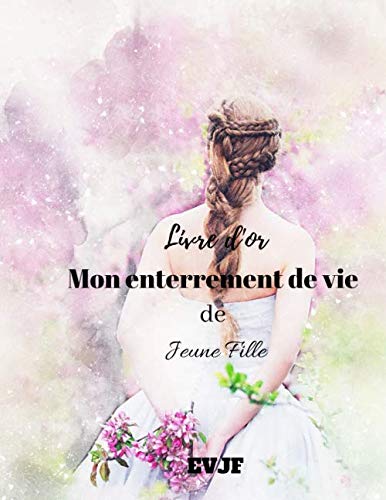 Livre D Or Mon Enterrement De Vie De Jeune Fille Evjf Livre D Or Pour Enterrement De Vie De Jeune Fille Photobooth Enterrement De Vie Jeune Fille 17x 25cm Ideale Pour Offrir French Livre D Or Mon Enterrement De Vie De Jeune Fille Evjf Livre D Or Pour Enterrement De Vie De Jeune Fille Photobooth Enterrement De Vie Jeune Fille 17x 25cm Ideale Pour Offrir French