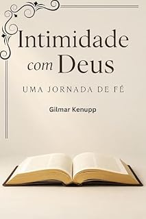 Livro Intimidade com Deus: Uma Jornada de Fé