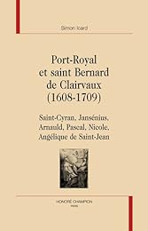Port-Royal et saint Bernard de Clairvaux, 1608-1709