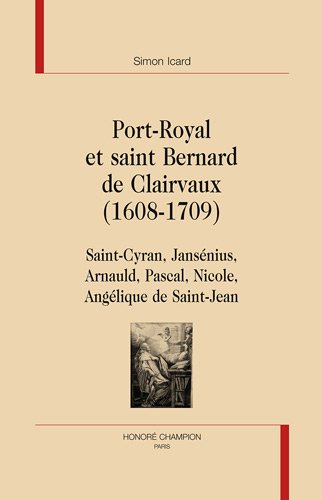 Port-Royal et saint Bernard de Clairvaux, 1608-1709