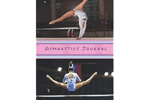Gymnastics Journal: Record all of your Gymnastic Achievements - Weekly Practice Notes, Gymnastics Meets / Competitions, Competition Check List, Gymnastic Goals, General Notes