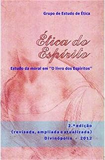 Livro Ética do Espirito: Estudo da moral em "O livro dos Espíritos"