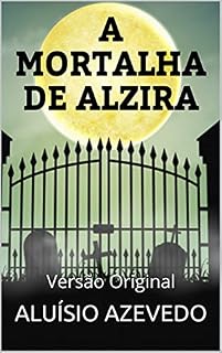 Livro A MORTALHA DE ALZIRA: Versão Original