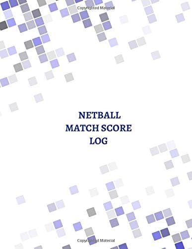 Netball Match Score Log: Large Blank Ruled Lined Composition Netball Match Game Tracker Notebook Log For Men, Women, Coach, Players and Training 8.5”X11” With 120 Pages. (Netball Match Records)