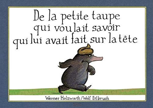 Amazon Fr De La Petite Taupe Qui Voulait Savoir Qui Lui Avait Fait Sur La Tete Holzwart Werner Erlbruch Wolf Livres