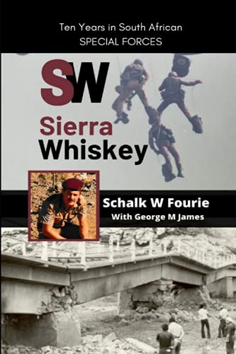 SIERRA WHISKEY Ten Years in South African Special Forces