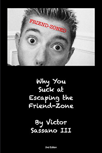 Why You Suck at Escaping the Friend-Zone
