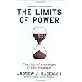 The Limits of Power: The End of American Exceptionalism (American Empire Project)