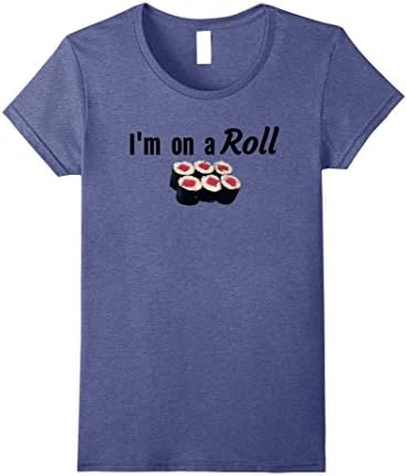 Womens I am On a Roll T Shirt Funny Sushi Lover Japan Foodies Gift Large Heather Blue