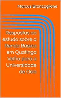 Livro Respostas ao estudo sobre a Renda Básica em Quatinga Velho para a Universidade de Oslo