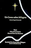Un Curso Sobre Milagros Edicion Original Comentada (Spanish Edition) by Helen Schucman
