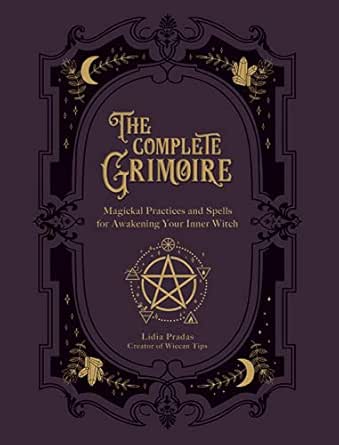 The Complete Grimoire Magickal Practices And Spells For Awakening Your Inner Witch English Edition Ebook Pradas Lidia Vedana Nata Amazon Es Tienda Kindle