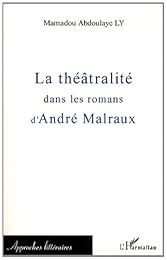 La  théâtralité dans les romans d'André Malraux