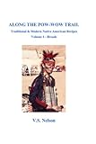 Along the Pow-Wow Trail: Traditional & Modern Native American Recipes (Along the Pow-Wow Trail - Breads) (Volume 1) by Virginia Susan Nelson
