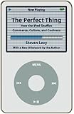 The Perfect Thing: How the iPod Shuffles Commerce, Culture, and Coolness