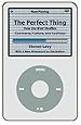 The Perfect Thing: How the iPod Shuffles Commerce, Culture, and Coolness