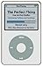 The Perfect Thing: How the iPod Shuffles Commerce, Culture, and Coolness - Book by Steven Levy