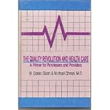 The Quality Revolution and Health Care, Sloan, M. Daniel and Chmel, Michael, 0873890981
