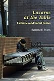 Lazarus at the Table: Catholics and Social Justice by 