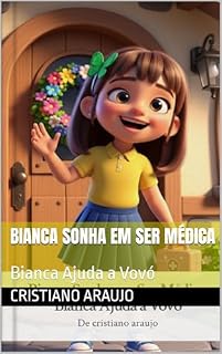 Livro Bianca Sonha em Ser Médica: Bianca Ajuda a Vovó
