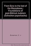 Front cover for the book From Ezra to the Last of the Maccabees (Foundations of Post-Biblical Judaism) by E. J. Bickerman