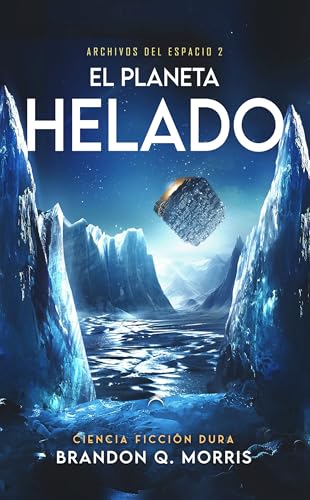 El Planeta Helado: Ciencia ficción dura (Archivos del espacio nº 2)