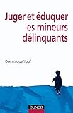 Juger et éduquer les mineurs délinquants by