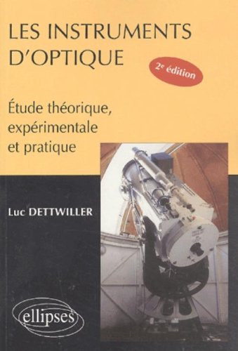 Les Instruments d'optique : Etude théorique, expérimentale et pratiqueBy Luc Dettwiller