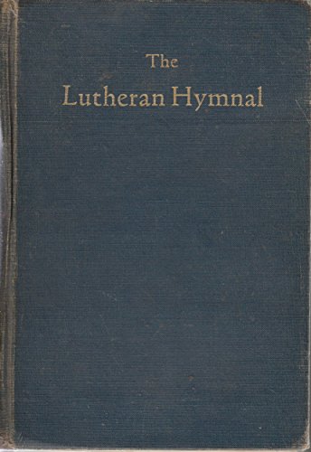 The Lutheran Hymnal, Authorized By the Synods Constituting the Evangelical Lutheran Synodical Conference of North Amerca The Lutheran Hymnal, Authorized By the Synods Constituting the Evangelical Lutheran Synodical Conference of North Amerca