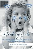 Herding Cats: The Chaotic, Exhausting & Hilarious Task of Parenting Toddlers by Whitney Bausman