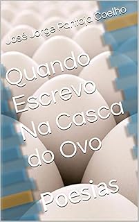 Livro Quando Escrevo Na Casca do Ovo: Poesias
