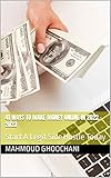 41 Ways To Make Money Online In 2022 - 2023: Start