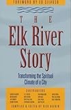 The Elk River Story : Transforming the Spiritual Climate of a City, Heeren, Rick, 097528231X
