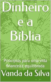 Livro Dinheiro e a Bíblia: Princípios para uma vida financeira equilibrada