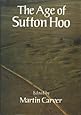 The Age of Sutton Hoo: The Seventh Century in North-Western Europe